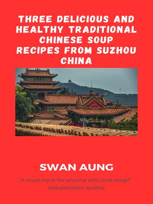cover image of Three Delicious and Healthy Traditional Chinese Soup Recipes from Suzhou China